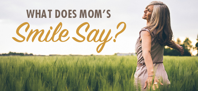What does mom's smile say?