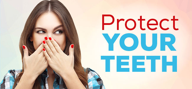 Protect your teeth